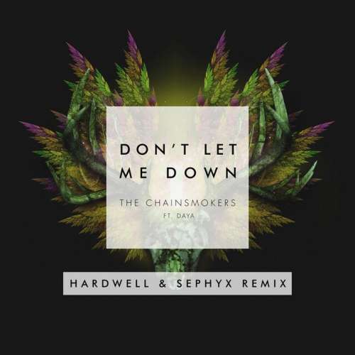 Don't Let Me Down (feat. Daya) - Hardwell & Sephyx Remix